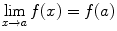 $$ \lim _{x\rightarrow a}f(x)=f(a) $$