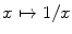 $$x\mapsto 1/x$$