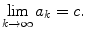 $$ \lim _{k\rightarrow \infty }a_k=c. $$