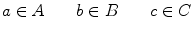 $$ a\in A\qquad b\in B\qquad c\in C $$