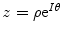 $$z=\rho \mathrm{{e}}^{I\theta }$$