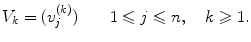 $$ V_k=(v_j^{(k)})\qquad 1\leqslant j\leqslant n,\quad k\geqslant 1. $$