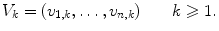 $$ V_k=(v_{1,k},\ldots ,v_{n,k})\qquad k\geqslant 1. $$