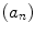 $$(a_n)$$