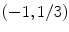 $$(-1,1/3)$$